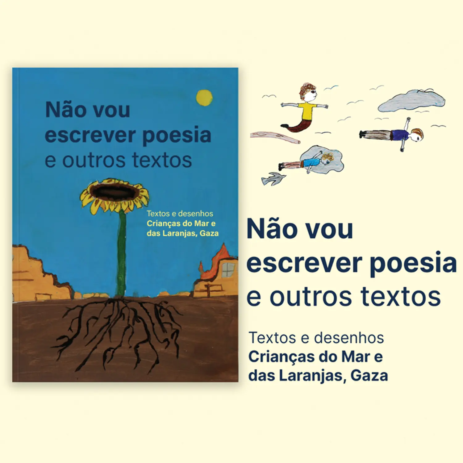 Banner com a capa do livro “Não vou escrever poesia e outros textos” que faz parte de uma série intitulada Crianças do Mar e das Laranjas, que registra as vozes das crianças palestinas e suas experiências com a violência e a guerra genocida. Clique aqui para saber mais.